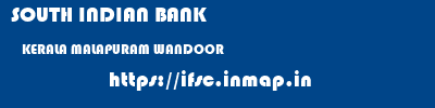 SOUTH INDIAN BANK  KERALA MALAPURAM WANDOOR   ifsc code